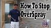 Stopping Airless Sprayer Overspray Eliminate Paint Over Spray